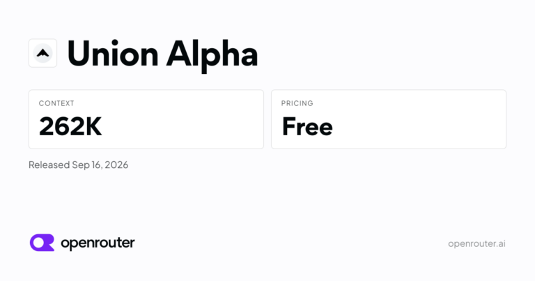 Union Alpha זמין בחינם ב-OpenRouter: מודל סטלת׳ עם חלון הקשר של 262K טוקנים, תמונות וכלים
